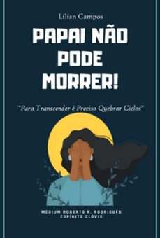 papai no pode morrer (ebook)-lilian campos-9786500404517