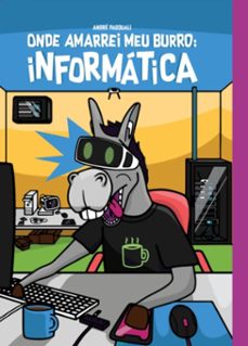onde amarrei meu burro: informatica (ebook)-andré pasquali-9786500566017