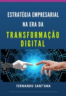 "estrategia empresarial  na era da  transformaço digital" (ebook)-fernando sant'ana-9786501059617