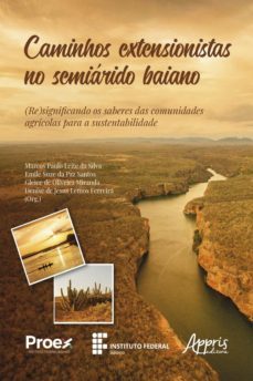 caminhos extensionistas no semiárido baiano: (re)significando os saberes das comunidades agrícolas para a sustentabilidade (ebook)-marcos paulo leite da silva-emile suze da paz santos-gleice de oliveira miranda-9786525001517