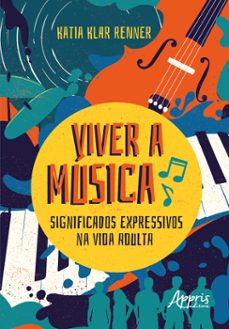 viver a musica: significados expressivos na vida adulta (ebook)-katia klar renner-9786525041117