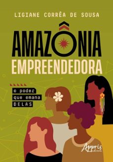 amazonia empreendedora: o poder que emana delas (ebook)-ligiane corrêa de sousa-9786525084817