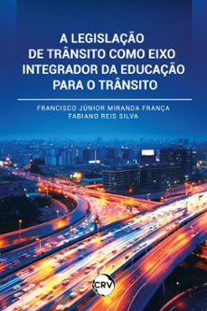 a legislaço de transito como eixo integrador da educaço para o transito (ebook)-9786525166117