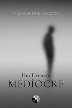um homem mediocre (ebook)-michele migliavacca-9786525184517