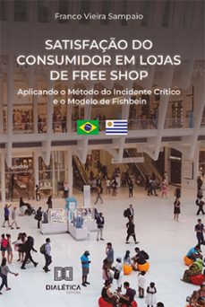 satisfaço do consumidor em lojas de free shop (ebook)-franco vieira sampaio-9786525288017