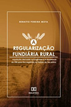 a regularizaço fundiaria rural (ebook)-renatto pereira mota-9786527029717