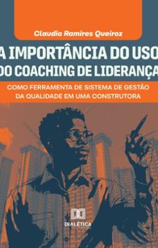 a importancia do uso do coaching de liderança (ebook)-claudia ramires queiroz-9786527039617