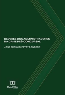 deveres dos administradores na crise pre-concursal (ebook)-josé bráulio petry fonseca-9786527058717