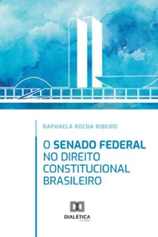 o senado federal no direito constitucional brasileiro (ebook)-raphaela rocha ribeiro-9786527062417