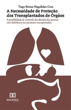 a necessidade de proteção dos transplantados de órgãos (ebook)-tiago bretas magalhães cruz-9786527091417
