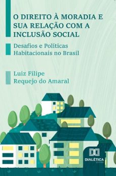 o direito a moradia e sua relaço com a incluso social (ebook)-luiz filipe requejo do amaral-9786527092117