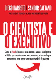 o cientista e o executivo (ebook)-diego barreto-sandor caetano-9786555444117