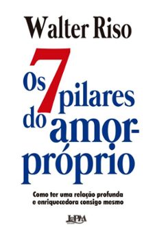 os 7 pilares do amor-proprio (ebook)-walter riso-marlova aseff-9786556666617