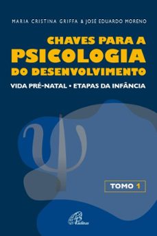 chaves para a psicologia do desenvolvimento  tomo 1 (ebook)-jose eduardo moreno-maria cristina griffa-9786558080817
