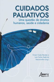 cuidados paliativos: uma questo de direitos humanos, saude e cidadania (ebook)-ernani costa mendes-luiz carlos fadel de vasconcellos-9786558207917