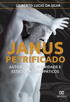janus petrificado (ebook)-gilberto lucio da silva-9786558773917