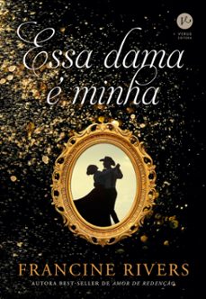 essa dama e minha (ebook)-francine rivers-9786559242917