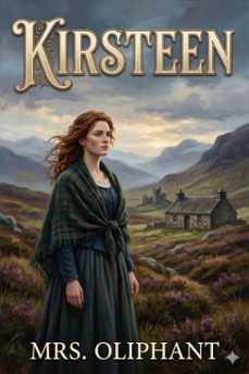 kirsteen: the story of a scotch family seventy years ago (ebook)-9786726034017