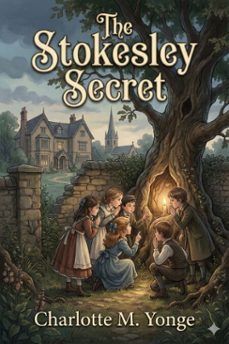 the stokesley secret (ebook)-charlotte m. yonge-9786726553617