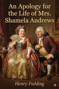 an apology for the life of mrs. shamela andrews (ebook)-henry fielding-9786726557417
