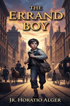 the errand boy; or, how phil brent won success (ebook)-jr. horatio alger-9786726559817