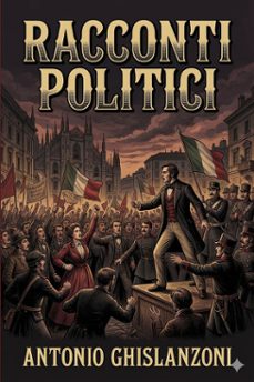 racconti politici (ebook)-antonio ghislanzoni-9786726572717
