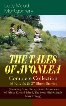 the tales of avonlea - complete collection: 16 novels &amp; 27 short stories (ebook)-lucy maud montgomery-9788026865117