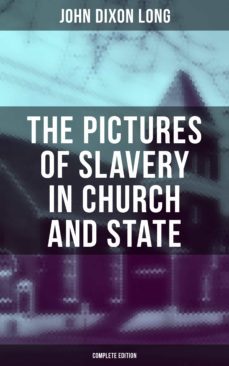 the pictures of slavery in church and state (complete edition) (ebook)-john dixon long-9788027240517
