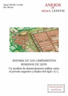 anforas de los campamentos romanos de leon : un modelo de abastecimiento militar entre el periodo augusteo y finales del siglo i d.c. (ebook)-angel morillo cerdan-9788400106317