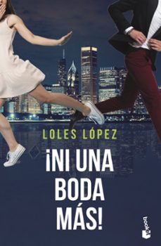 ¡ni una boda mas! (serie chicago 2)-loles lopez-9788408244417