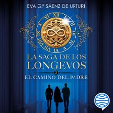 la saga de los longevos 3. el camino del padre (audiolibro)-eva garcia saenz de urturi-9788408306917