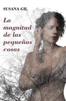 la magnitud de las pequeñas cosas-susana gil-9788409582617