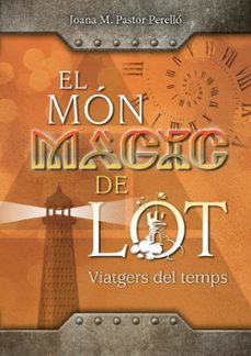 mon magic de lot. viatgers del temps-joana m pastsor perello-9788409699117
