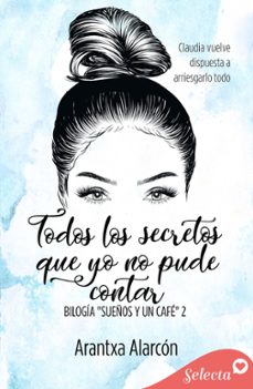 todos los secretos que yo no pude contar (sueños y un cafe 2) (ebook)-arantxa alarcón-9788410012417