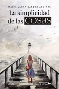 la simplicidad de las cosas (ebook)-maría laura garzón aguirre-9788410277717