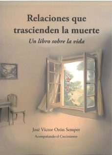 relaciones que trascienden la muerte-jose victor oron semper-9788410402317