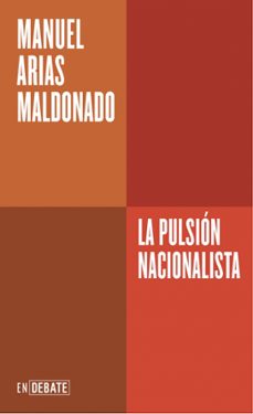la pulsion nacionalista (serie endebate)-manuel arias maldonado-9788410433717