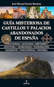 guia misteriosa de castillos y palacios abandonados de españa-jose manuel garcia bautista-9788410522817
