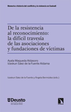 de la resistencia al reconocimiento: la dificil travesia de las asociaciones y fundaciones de victimas (ebook)-ayala maqueda aldasoro-izaskun saez de la fuente aldama-9788410674417