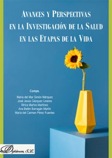 avances y perspectivas en la investigacion de la salud en las etapas de la vida. (ebook)-maría del mar simón márquez-9788410709317