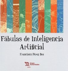 fabulas de inteligencia artificial-francisco perez bes-9788410816817