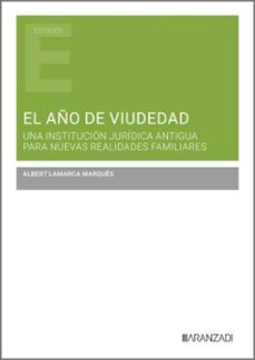 el año de viudedad. una institucion juridica antigua para nuevas realidades familiares-albert lamarca marques-9788410854017