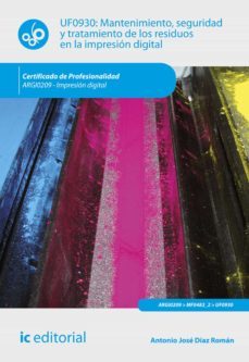 mantenimiento, seguridad y tratamiento de los residuos en la impresion digital. argi0209 (ebook)-antonio jose diaz roman-9788411030717
