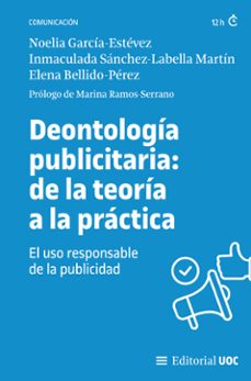 deontologia publicitaria: de la teoria a la practica (ebook)-noelia garcía-estévez-inmaculada sánchez-labella martín-9788411660617