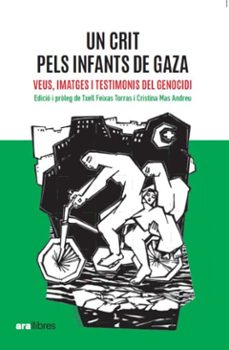 un crit pels infants de gaza. veus, imatges i testimonis del genocidi (ebook)-txell feixas torras-9788411732017