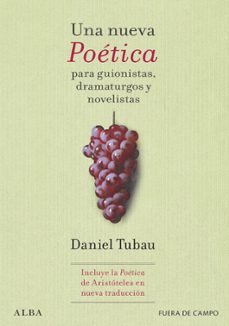 una nueva poetica para guionistas, dramaturgos y novelistas-daniel tubau-9788411781817