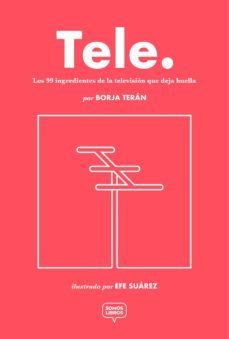 tele: los 99 ingredientes de la television que deja huella-borja teran-9788412011517