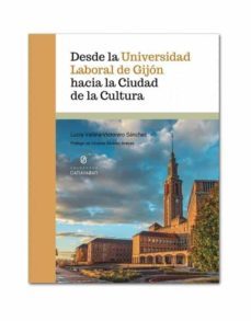 desde la universidad laboral de gijon hacia la ciudad de la cultura-luc vallina victorero sanchez-9788412017717