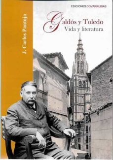 galdos y toledo: vida y literatura-juan c. pantoja rivero-9788412115017