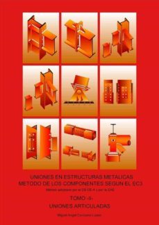 tomo ii - uniones articuladas. uniones en estructuras metalicas. metodo de los componentes segun el ec3-miguel angel corcuera lizaso-9788412150117